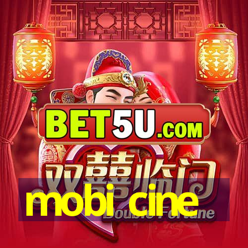 mobi cine